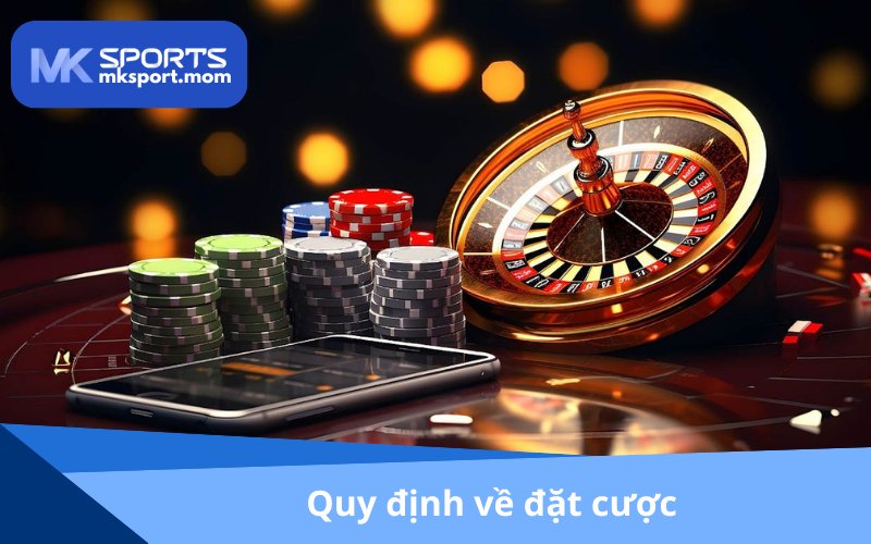 Nhà cái đưa ra bộ quy định đặt cược rõ ràng